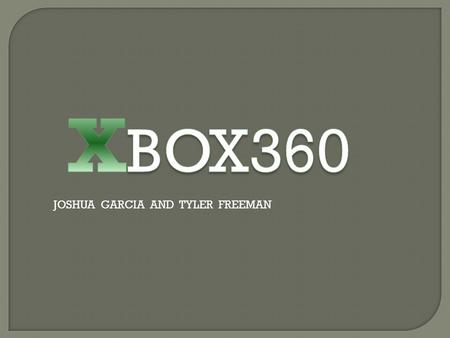 JOSHUA GARCIA AND TYLER FREEMAN. WIKIPEDIA  Play games on it  Has mostly online games  You ca play online with other people around the world but you.