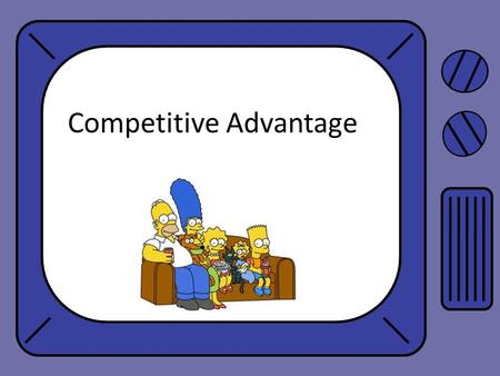 Competitive Advantage. Businesses look to gain advantage over their competition in the eyes of the consumer Some may be Sustainable Continues over time.