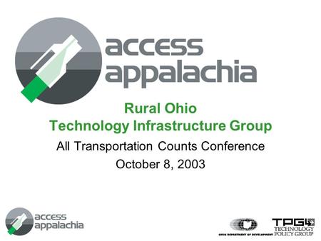 Rural Ohio Technology Infrastructure Group All Transportation Counts Conference October 8, 2003.