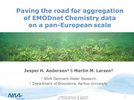 Denmark EMODnet Jamboree 20 – 22 October 2015 1 Paving the road for aggregation of EMODnet Chemistry data on a pan-European scale Jesper H. Andersen 1.