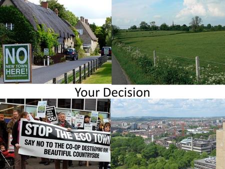 Your Decision. The Options The decision on whether to give planning permission for the development of a new settlement near Leicester lies with Harborough.