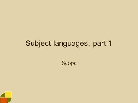 Subject languages, part 1 Scope. Goals of subject languages Ranganathan: To provide a helpful sequence of documents, so that: Readers discover topics.