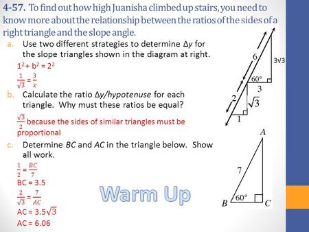 4-57.  To find out how high Juanisha climbed up stairs, you need to know more about the relationship between the ratios of the sides of a right triangle.