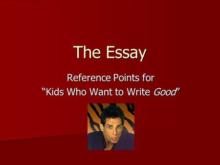 The Essay Reference Points for “Kids Who Want to Write Good”