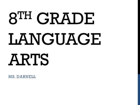 8 TH GRADE LANGUAGE ARTS MS. DARNELL. EXPECTATIONS Follow all rules in the WCPSS Student Handbook. Follow all NGMS rules and expectations. Follow all.