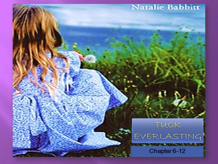 Tuck Everlasting Chapter 6-12.