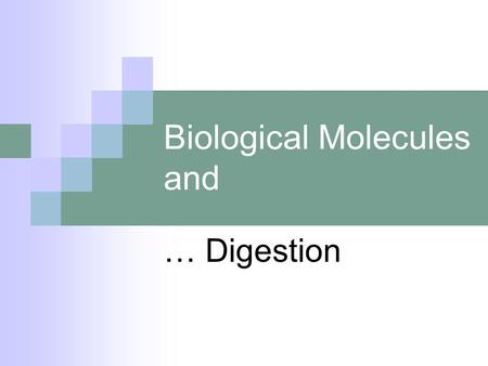 Biological Molecules and … Digestion Carbohydrates All contain the elements carbon hydrogen oxygen Twice as many hydrogen atoms as oxygen atoms in each.