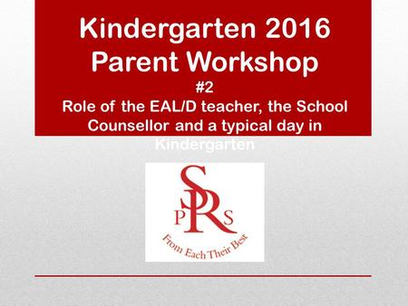 Kindergarten 2016 Parent Workshop