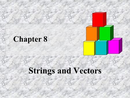 Chapter 8 Strings and Vectors. Slide 8- 2 Overview 8.1 An Array Type for Strings 8.2 The Standard string Class 8.3 Vectors.