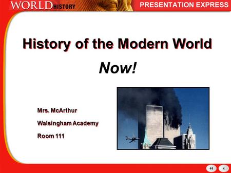 History of the Modern World Now! Mrs. McArthur Walsingham Academy Room 111 Mrs. McArthur Walsingham Academy Room 111.