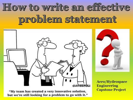 Aero/Hydrospace Engineering Capstone Project. critical first step two purposes Rarely in engineering projects is a problem clearly and completely defined.