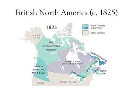 British North America (c. 1825). Population Changes to the Canadas 1. American Revolution – 1775-1783 Loyalists – people who did not want independence.