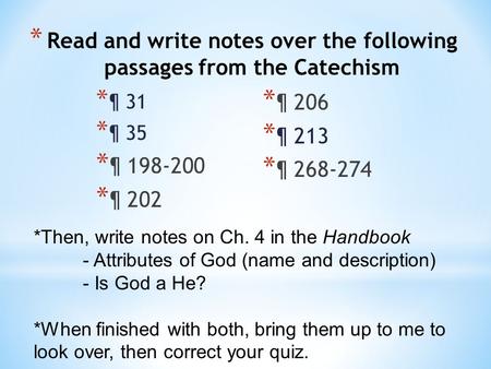 * Read and write notes over the following passages from the Catechism * ¶ 31 * ¶ 35 * ¶ 198-200 * ¶ 202 * ¶ 206 * ¶ 213 * ¶ 268-274 *Then, write notes.