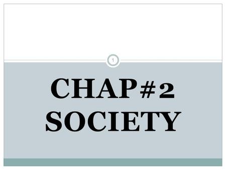 1 CHAP#2 SOCIETY. 2 Introduction: Individual is the basic component of all human activities. The interaction of individuals with each other gives birth.