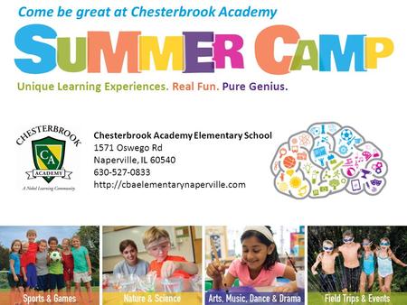 Chesterbrook Academy Elementary School 1571 Oswego Rd Naperville, IL 60540 630-527-0833  Come be great at Chesterbrook.