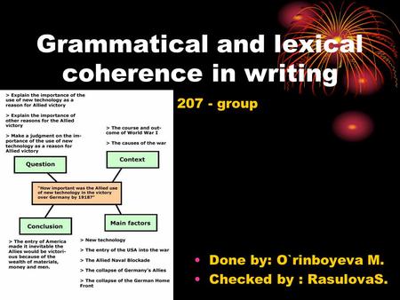 Grammatical and lexical coherence in writing 207 - group Done by: O`rinboyeva M. Checked by : RasulovaS.