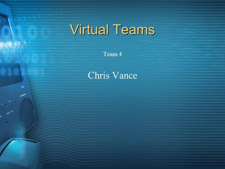 Virtual Teams Team 4 Chris Vance. Overview Benefits Brief History Communication Applications Company Examples Devices.