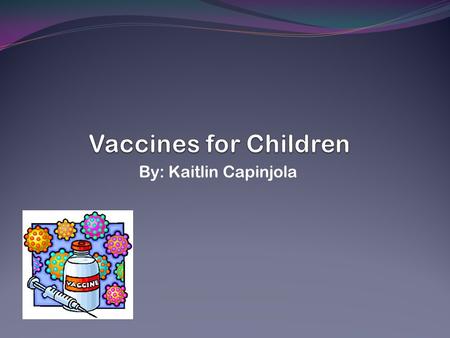 By: Kaitlin Capinjola.  Injections that give off a killed or weakened disease to imitate the infection  Vaccines can be delivered by needle injections,