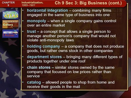 Getting to California horizontal integration – combining many firms engaged in the same type of business into one monopoly – when a single company gains.