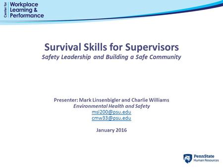 Survival Skills for Supervisors Safety Leadership and Building a Safe Community Presenter: Mark Linsenbigler and Charlie Williams Environmental Health.