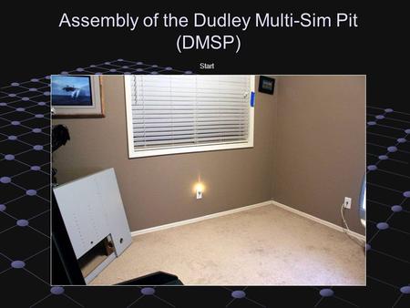 Assembly of the Dudley Multi-Sim Pit (DMSP) Start.