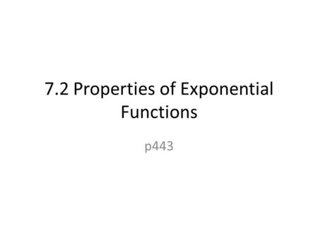 7.2 Properties of Exponential Functions