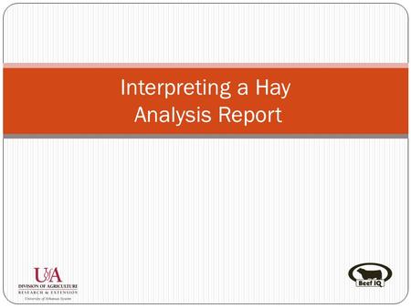 Interpreting a Hay Analysis Report. Date ReceivedLab #F 0001 Sample IDField 1Species #13 Species NameMixed Grass TypeHAY VarietyMixedAnalysis Date Chemical.