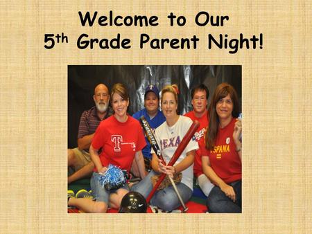 Welcome to Our 5 th Grade Parent Night!. Arrival and Dismissal Children may enter the building at 7:20. The first bell rings at 7:35 and children may.