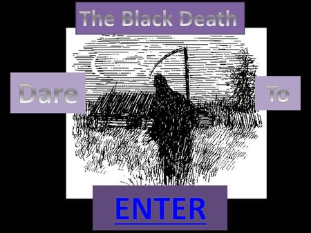 You have all some how been transported back in time. A time where the Black Death stalked every door step. People thought trade was the best thing that.