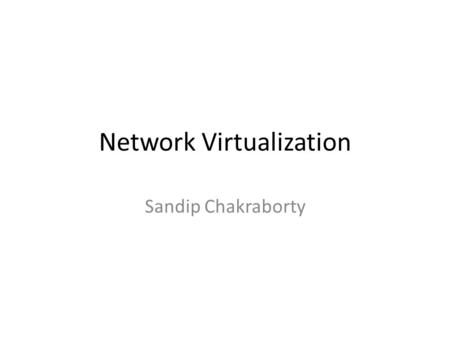 Network Virtualization Sandip Chakraborty. In routing table we keep both the next hop IP (gateway) as well as the default interface. Why do we require.