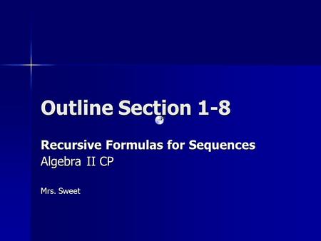 Recursive Formulas for Sequences Algebra II CP Mrs. Sweet