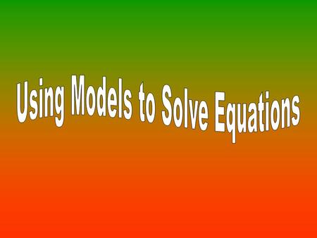 The model represents the equation x + 2 =6. What is the value of x? x + + = + + + + + +