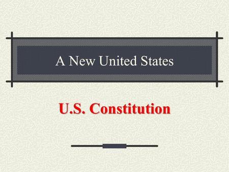 A New United States U.S. Constitution. Framers of the Constitution were intelligent/schooled men English democratic tradition limited powers Magna Carta.