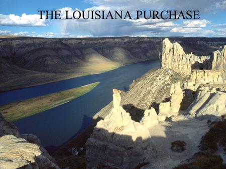 THE LOUISIANA PURCHASE. CONTROL OF THE MISSISSIPPI RIVER 1 Million Americans lived between the Appalachian Mountains and the Mississippi River in 1800!