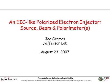 Workshop on Precision Electron Beam Polarimetry for the Electron Ion Collider, University of Michigan, Aug 23-24, 2007 An EIC-like Polarized Electron Injector: