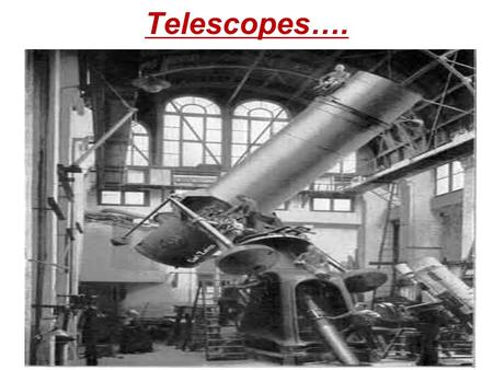 Telescopes….. Telescopes are helpful to astronomers because they…. Collect more light Separate distant objects…. Magnify the image Detect other wavelengths…