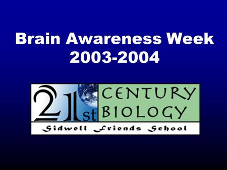 Brain Awareness Week 2003-2004. Brain Awareness Week A public information campaign created by the Dana Alliance for Brain Initiatives and cosponsored.