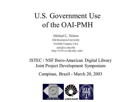 U.S. Government Use of the OAI-PMH Michael L. Nelson Old Dominion University Norfolk Virginia, USA  ISTEC / NSF.