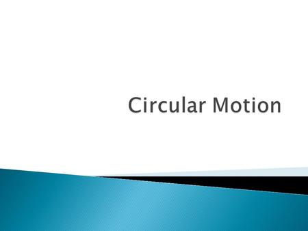 Circular Motion.