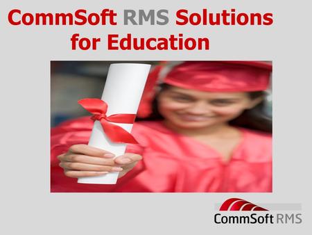 CommSoft RMS Solutions for Education. The CommsOffice Product Range.