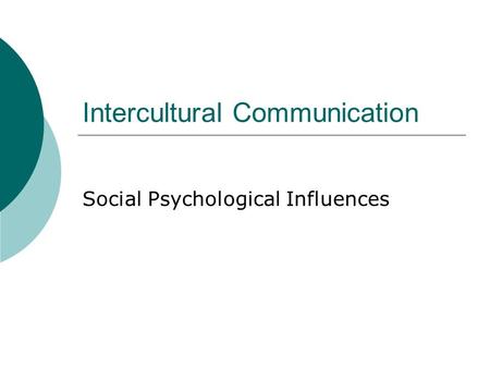 Intercultural Communication Social Psychological Influences.