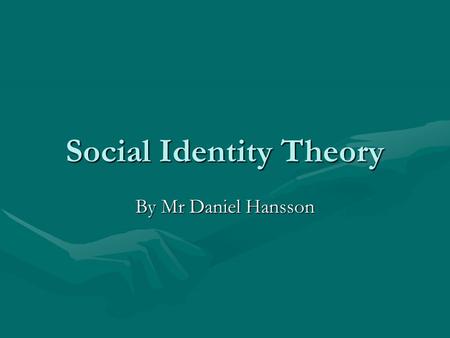 Social Identity Theory By Mr Daniel Hansson. Questions for discussion 1.List all the social categories that you belong to (e.g. Swede, over 30, son, brother,