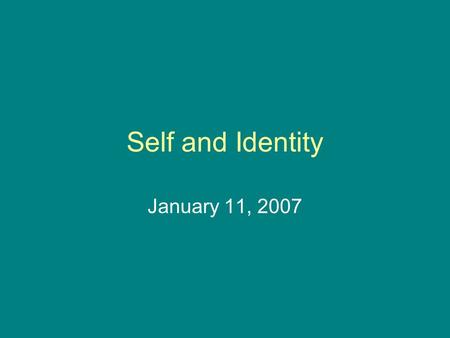 Self and Identity January 11, 2007. Definitions Self – the process of reflexivity that emanates from the interplay between the “I” and the “me” Self-concept.