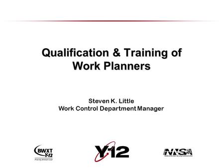 Qualification & Training of Work Planners Steven K. Little Work Control Department Manager.