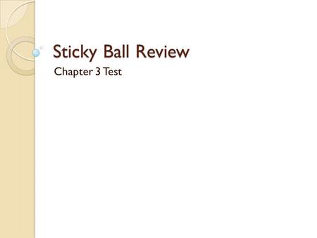 Sticky Ball Review Chapter 3 Test. Problem 1 Evaluate: