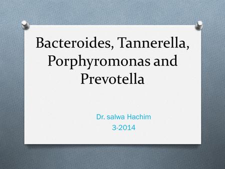 Bacteroides, Tannerella, Porphyromonas and Prevotella