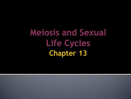 Meiosis and Sexual Life Cycles. Life is distinguished by the ability of organisms to reproduce their own kind. Genetics: the scientific study of heredity.