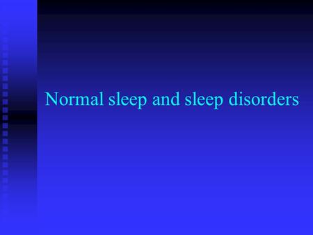 Normal sleep and sleep disorders