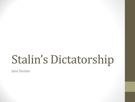 Stalin’s Dictatorship Sara Slusher. Stalin Gains Power A power struggle among communist leaders, the chief contesters being Trotsky and Joseph Stalin.