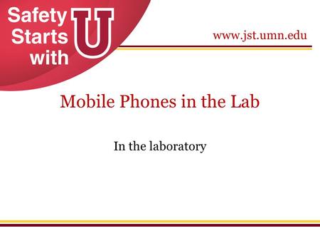 Www.jst.umn.edu Mobile Phones in the Lab In the laboratory.